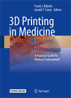 На фото 3D Printing in Medicine: A Practical Guide for Medical Professionals - Frank J. Rybicki