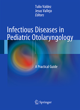 На фото Infectious Diseases in Pediatric Otolaryngology - Tulio A. Valdez, Jesus G. Vallejo