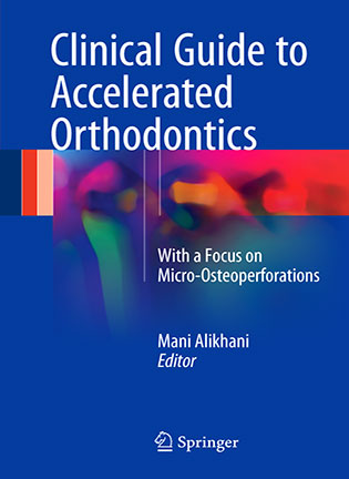 На фото Clinical Guide to Accelerated Orthodontics - Mani Alikhani